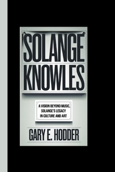 Paperback Solange Knowles: A Vision Beyond Music: Solange's Legacy in Culture and Art Book