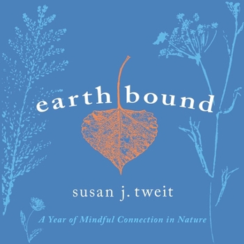 Hardcover Earthbound: A Year of Mindful Connection in Nature Book