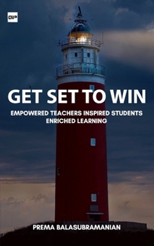 Get Set to Win: A plethora of proven strategies to make a difference in your life and career