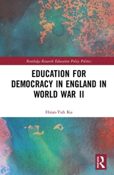 Hardcover Education for Democracy in England in World War II Book