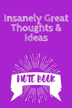 Insanely Great Thoughts and Ideas : Journal - Pink Diary, Planner, Gratitude, Writing, Travel, Goal, Bullet Notebook - 6x9 120 Pages