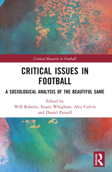Paperback Critical Issues in Football: A Sociological Analysis of the Beautiful Game Book
