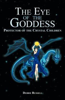 The Eye of the Goddess: Protector of the Crystal Children