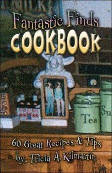 Paperback Fantastic Finds Cookbook: 60 Great Recipes and Tips Book