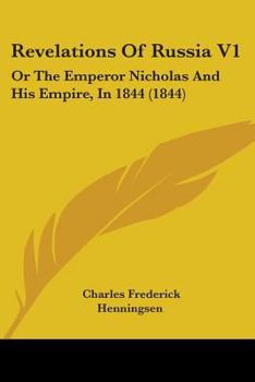 Paperback Revelations Of Russia V1: Or The Emperor Nicholas And His Empire, In 1844 (1844) Book