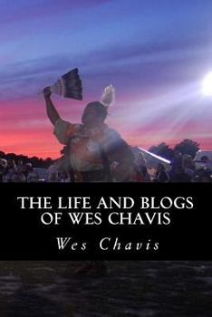 Paperback The Life and Blogs of Wes Chavis Book