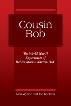 Paperback Cousin Bob: The World War II Experiences of Robert Morris Warren, DSC Book
