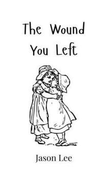 Hardcover The Wound You Left Book