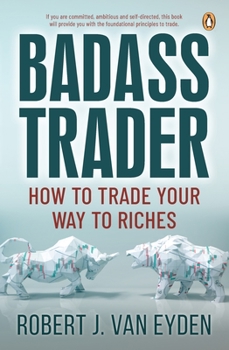 Paperback Badass Trader: How to Trade Your Way to Riches Book