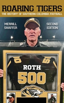 Hardcover Roaring Tigers: The History Of Southern Columbia Football Book