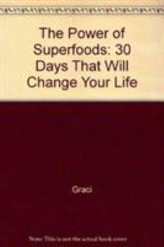 Paperback The Power of Superfoods: 30 Days That Will Change Your Life Book