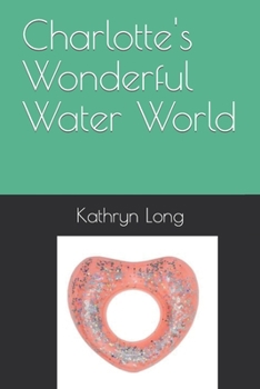 Paperback Charlotte's Wonderful Water World Book