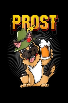 Paperback Prost: German Shepherd Dog Beer Oktoberfest Prost Journal/Notebook Blank Lined Ruled 6x9 100 Pages Book
