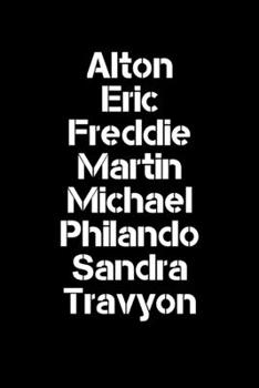 Alton Eric Freddie Martin Michael Philandro Sandra Trayvon: Journal / Notebook / Diary Gift - 6”x9” - 120 pages - White Lined Paper - Matte Cover"