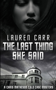 The Last Thing She Said - Book #3 of the Chris Matheson Cold Case