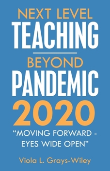 Paperback Next Level Teaching-Beyond Pandemic 2020: "Moving Forward - Eyes Wide Open" Book