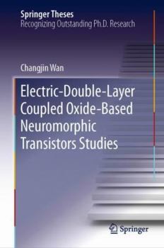 Hardcover Electric-Double-Layer Coupled Oxide-Based Neuromorphic Transistors Studies Book
