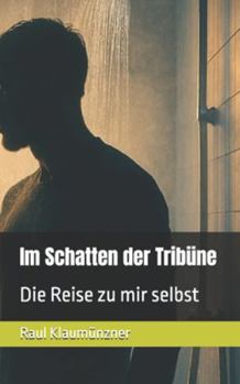 Paperback Im Schatten der Tribüne: Die Reise zu mir selbst [German] Book