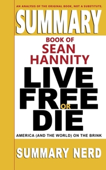 Paperback Summary Book of Sean Hannity Live Free or Die: America (and the World) on the Brink Book