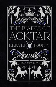 Deliver - Book #4 of the Blades of Acktar