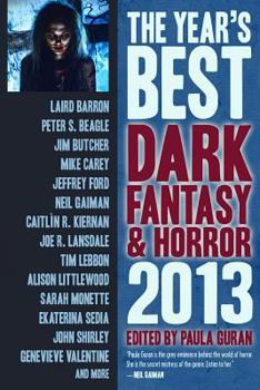 The Year's Best Dark Fantasy & Horror, 2013 Edition - Book  of the Year's Best Dark Fantasy & Horror