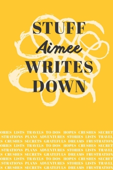 Paperback Stuff Aimee Writes Down: Personalized Journal / Notebook (6 x 9 inch) with 110 wide ruled pages inside [Mustard Yellow] Book