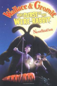 Paperback The Curse of the Were-rabbit: Novelization (Wallace And Gromit) Book