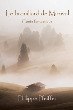 Le brouillard de Miroval: Conte fantastique (French Edition)