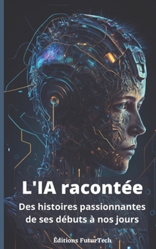 Paperback L'intelligence Artificielle racontée: Des histoires passionnantes de ses débuts à nos jours [French] Book