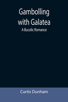 Paperback Gambolling with Galatea: a Bucolic Romance Book