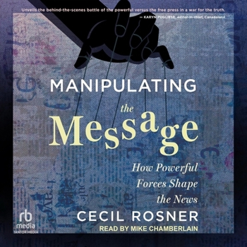 Audio CD Manipulating the Message: How Powerful Forces Shape the News Book