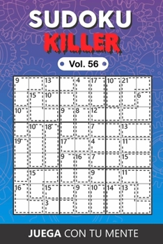 Juega con tu mente: SUDOKU KILLER Vol. 56: Colección de 100 diferentes Sudokus Killer para Adultos | Fáciles y Avanzados | Ideales para Aumentar la ... Incluidas al Final (Spanish Edition)