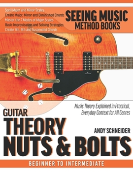 Paperback Guitar Theory Nuts & Bolts: Music Theory Explained in Practical, Everyday Context for All Genres Book