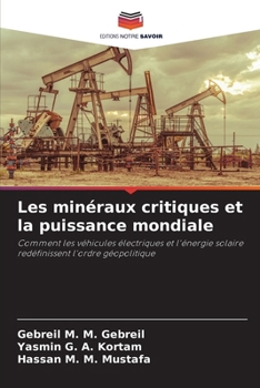 Les minéraux critiques et la puissance mondiale (French Edition)