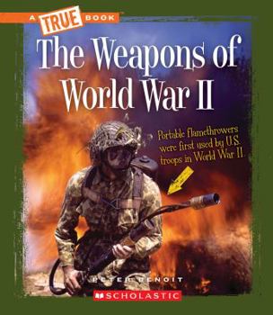 The Weapons of World War II (A True Book: World at War) - Book  of the A True Book