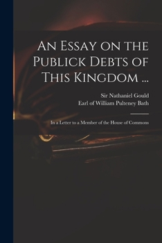 Paperback An Essay on the Publick Debts of This Kingdom ...: in a Letter to a Member of the House of Commons Book