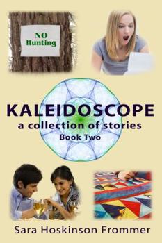 Paperback Kaleidoscope a Collection of Stories: No Hunting, I’ll Be Rich, What Are Friends For? Dear Mary Ellen Book