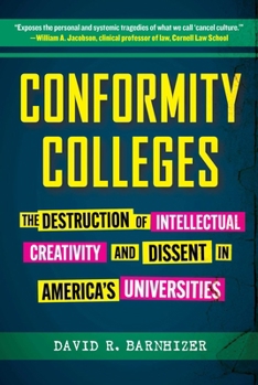 Hardcover Conformity Colleges: The Destruction of Intellectual Creativity and Dissent in America's Universities Book