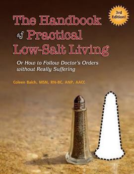 Paperback The Handbook of Practical Low-Salt Living: (or How to Follow Doctor's Orders without Really Suffering) Book