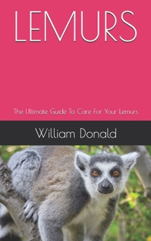 Paperback Lemurs: The Ultimate Guide To Care For Your Lemurs Book
