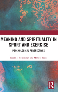 Paperback Meaning and Spirituality in Sport and Exercise: Psychological Perspectives Book