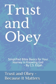 Paperback Trust and Obey - because it matter: Simplified Bible Basics for Your Journey to Knowing God Book