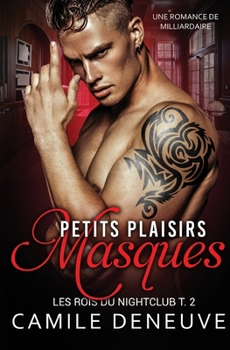 Paperback Petits plaisirs masqués: Une Romance de Milliardaire [French] Book