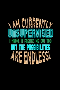 I Am Currently Unsupervised. I Know, It Freaks Me Out Too. But The Possibilities Are Endless!: Hangman Puzzles | Mini Game | Clever Kids | 110 Lined ... X 22.86 Cm | Single Player | Funny Great Gift
