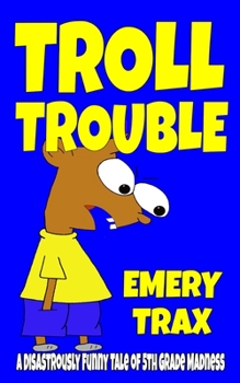 Paperback Troll Trouble: A Disastrously Funny Tale of 5th Grade Madness Book