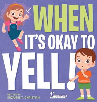 Hardcover When It's Okay to YELL!: An Illustrated Toddler Book About Not Yelling (Ages 2-4) [Large Print] Book