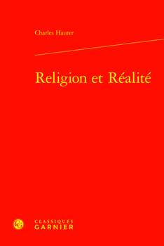 Religion Et Realite (Etudes D'histoire Et De Philosophie Religieuses, 5)