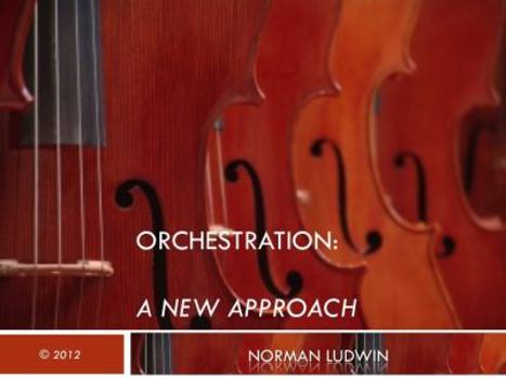 Orchestration: A New Approach - A Fifteen Lesson Course (Volume One)