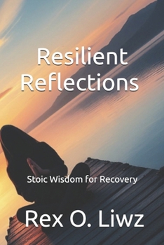 Paperback Resilient Reflections: Stoic Wisdom for Recovery Book
