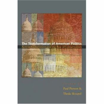 Transformation of American Politics: Activist Government and the Rise of Conservatism (Princeton Studies in American Politics) - Book  of the Princeton Studies in American Politics: Historical, International, and Comparative Perspectives